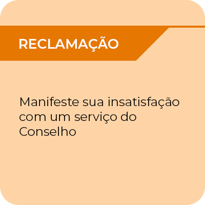 Reclamação - Manifeste sua insatisfação com um serviço do Conselho