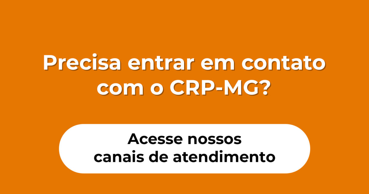 Precisa entrar em contato com o CRP-MG? Acesse nossos canais de atendimento