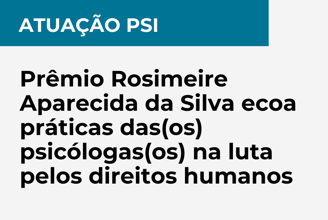 Prêmio Rosimeire Aparecida da Silva ecoa práticas das(os) psicólogas(os) na luta pelos direitos humanos